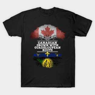 Canadian Grown With Guadeloupean Roots - Gift for Guadeloupean With Roots From Guadeloupe T-Shirt